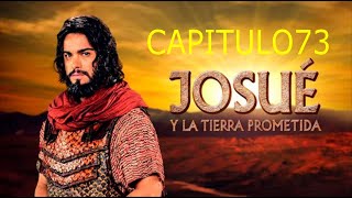 JOSUÉ Y LA TIERRA PROMETIDA CAPITULO 73 HD [upl. by Terraj]