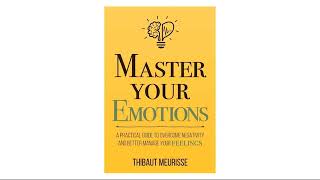 Master Your Emotions by Thibaut Meurisse  Full Audiobook [upl. by Nolyarg352]