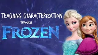 Characterization Lesson  Using Disneys Frozen [upl. by Notniuqal]