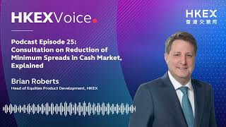 【Podcast】EP25Consultation on Reduction of Minimum Spreads in Cash Market Explained  Brian Roberts [upl. by Eyahsal724]