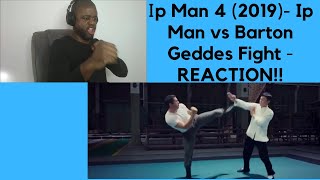 Ip Man 42019 Ip Man vs Barton Geddes FightREACTION [upl. by Mccoy55]