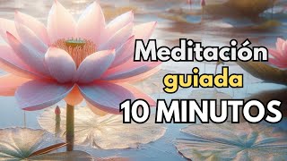 Meditación Guiada 10 Minutos 🧘‍♂️ [upl. by Ros]