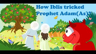 How Iblis tricked Prophet Adam As  Prophet Stories in English  Quranic Stories For Children [upl. by Zemaj]