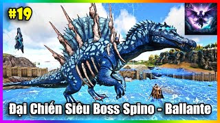 ARK Abyss Promax 19  Đại Chiến Siêu Boss Spino Ballante và Tể Tướng Thiên Đình Sergalin Bao Khoẻ [upl. by Anilesor]