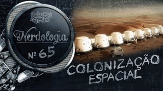 Colonização Espacial  Nerdologia [upl. by Eesdnil523]