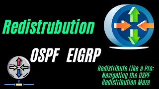 05 Redistribution EIGRP OSPF  The Power of OSPF Redistribution [upl. by Jeremy]