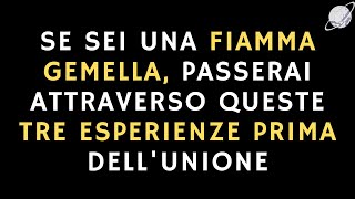 SE SEI UNA FIAMMA GEMELLA VIVRAI QUESTE TRE ESPERIENZE PRIMA DELLUNIONE 🔥 Fiamme Gemelle [upl. by Aridaj]