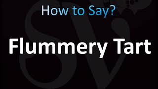 How to Pronounce Flummery Tart CORRECTLY [upl. by Lathrop768]