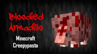 Minecraft Creepypasta  Bloodied Armadillo [upl. by Adnah901]