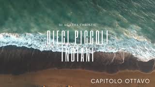 Dieci Piccoli Indiani di Agatha Christie  Capitolo Ottavo [upl. by Behl369]