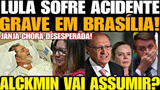 Urgente LULA SOFRE ACIDENTE GRAVE EM BRASÍLIA JANJA CHORA DESESPERADA ALCKMIN VAI ASSUMIR [upl. by Druce]