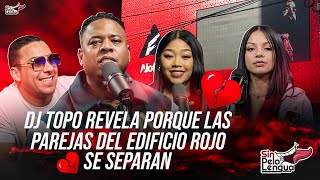 DJ TOPO REVELA PORQUE LAS PAREJA DEL EDIFICIO ROJO SE SEPARAN sinpeloenlalengua [upl. by Learsiy358]