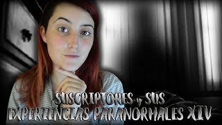 SUSCRIPTORES y sus EXPERIENCIAS PARANORMALES 14  Nekane Flisflisher [upl. by Alor694]