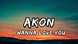 I WANNA LOVE YOU  Akon Official Lyric Video  HD Quality [upl. by Aikmat243]