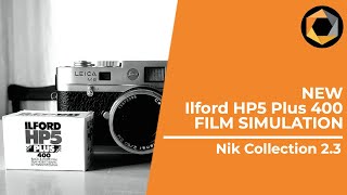 New Ilford HP5 Plus 400 Film Simulation  Nik Collection 23 [upl. by Galina611]