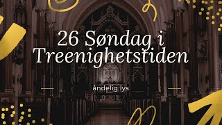 26 Søndag i Treenighetstiden [upl. by Wilson210]