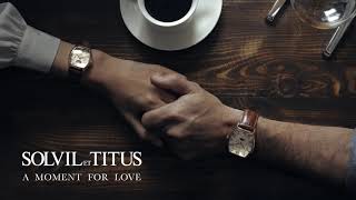 Solvil et Titus Barista Collection  A Moment For Love [upl. by Lilhak]