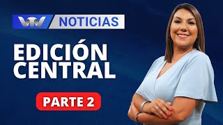 VTV Noticias  Edición Central 3001 parte 2 [upl. by Doss]