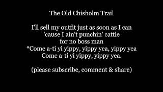 The Old Chisholm Trail Country Cowboy Folk Lyrics Words sing along music song not Gene Roy or Travis [upl. by Jilleen]