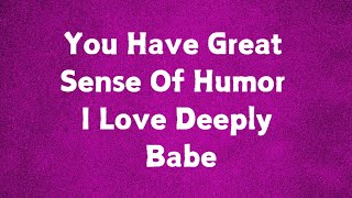 Sweetheart 💋 I Love Deeply Your Sense Of Humor❣️❤️ You Have A Great Sense Humor [upl. by Joannes]