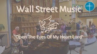 Open The Eyes of My Heart Lord Wall Street United Church Praise Music [upl. by Donnenfeld]