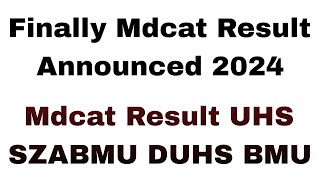 Mdcat Result Announced 2024  Mdcat result Uhs SZABMU DUHS 2024  Mdcat latest Update 2024 [upl. by Chloette104]