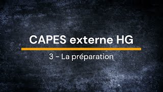 CAPES externe HG  3 Préparation [upl. by Ahterod322]