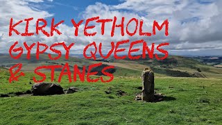 Kirk Yetholm  Gypsy Queens palaces Stanes amp a stand off with the locals [upl. by Averi]