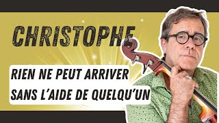 Rien ne peut arriver sans laide de quelquun selon Christophe [upl. by Steinway822]