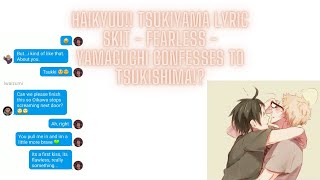 Haikyuu Lyric Texts SKIT  Crush Confession  Tsukiyama  Fearless [upl. by Eiramait875]