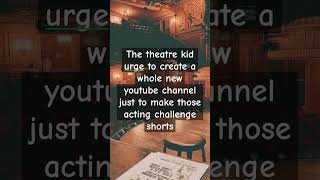 theatre theatrekid acting theurge fyp fypシ゚viral fypage trend viral TikTok givebackmykids [upl. by Khalil]