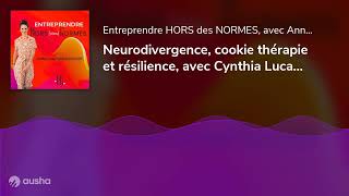 Neurodivergence cookie thérapie et résilience avec Cynthia Luca  EP123 [upl. by Barney]