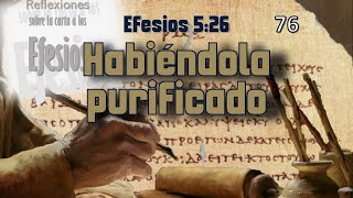 Habiéndola purificado  Efesios 526 [upl. by Lertnek]