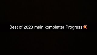 Best of 2023 mein kompletter Progress 💥￼ [upl. by Nynahs14]