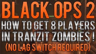 Black Ops 2 Zombie Glitches How To Get 8 Players In Tranzit Zombies Tutorial No Lag Switch [upl. by Furtek]