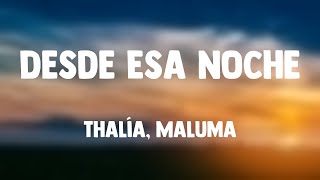 Desde Esa Noche  Thalía Maluma Lyrics [upl. by Susanetta]