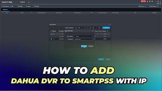 How to Add Dahua DVR to Smart PSS Using IP Address [upl. by Juxon]