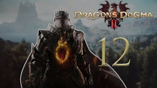 EXPLORATION RECAP amp FINISHING READVENT OF CALAMITY  Dragons Dogma 2  Lets Play  Part 12 [upl. by Welsh]