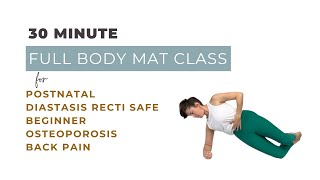 30 Minute Full Body Postnatal Pilates Mat Class  Beginner amp Osteoporosis Friendly [upl. by Aicitan]