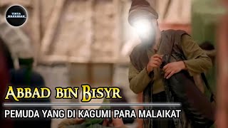 Kisah Pemuda Yang Buat Kagum Para Malaikat Allah  Abbad bin Bisyr [upl. by Ahsitahs]