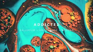 Dallerium x Higher Lane  Addicted ft Madugo [upl. by Lobiv]