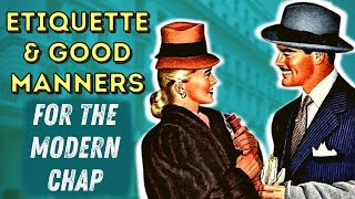 A GUIDE TO ETIQUETTE amp GOOD MANNERS FOR THE MODERN GENTLEMAN [upl. by Orelle77]