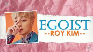 ROY KIM  EGOIST Lyrics with English Translation [upl. by Hplar]