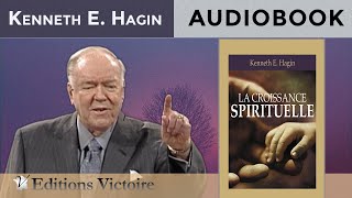 La Croissance Spirituelle  Kenneth E Hagin  Version Intégrale  AUDIOBOOK [upl. by Ekenna759]