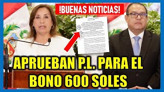 Buenas noticias BONO 600 SOLES Gobierno aprobó PL para el inicio del pago del Bono de 600 soles [upl. by Darryn975]