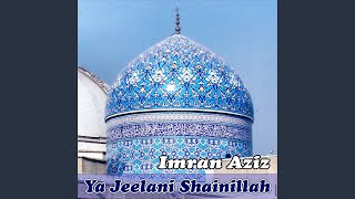 Ya Jeelani Shainillah [upl. by Gord]