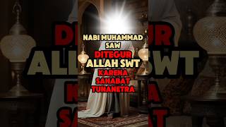 Nabi Muhammad SAW Ditegur Allah SWT Karena Sahabat Tunanetra shorts [upl. by Horgan429]