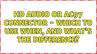 HD Audio or AC97 connector  Which to use when and whats the difference 5 Solutions [upl. by Atinal]