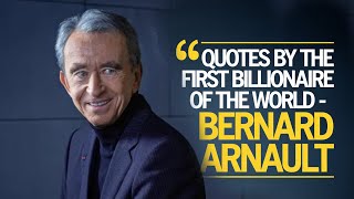 Bernard Arnaults MINDBLOWING Quotes Will Change Your Life Forever [upl. by Boar923]