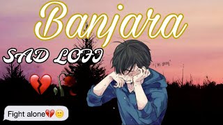 BANJARA SONGS 🎵🥺  SLOWED  RESERVED  LOFI SAD SONG 😥🎶  ALONE 😔  SAD SONGS 💔 [upl. by Sirtaeb]